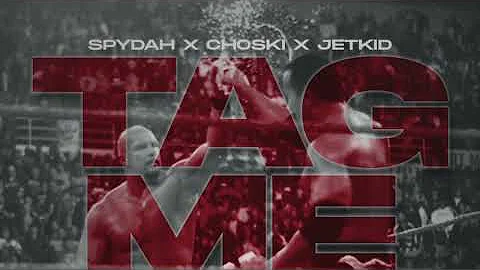 Spydah x Jetkid x Choski - Tag Me In