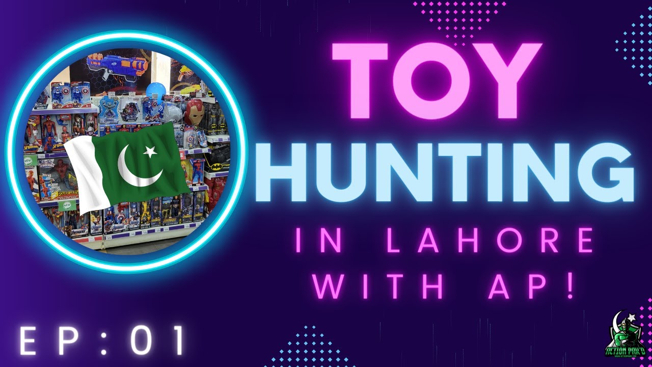 Toy Hunting in Lahore, Pakistan with AP Ep 01 YouTube
