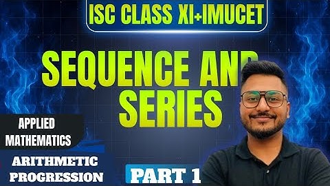 Arithmetic Progression | CLASS 11 | PART 1 | APPLIED/CORE MATHS | ISC | YASH MAHESHWARI 