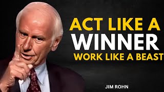 Act Like A Winner Work Like A Beast - Jim Rohn Speech