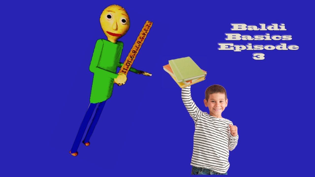 Baldi Basics Chapter 3 Baldi Basics Episode 3 - YouTube