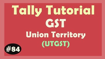 UTGST -- Union Territory Goods and Service Tax in Tally ERP9 | Learn UTGST Entry in Tally