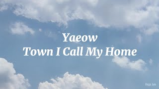 Yaeow - Town I Call Home | Lyrics