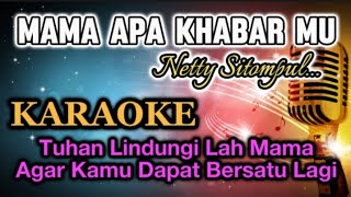 Download Lagu MAMA APA KHABAR MU_KARAOKE_NETTY SITOMPUL.HD MP3