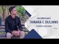 Documentário Tainara e Diuliano-Parte 1/História de Vida Diuliano
