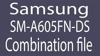 Download Samsung SM-A605FN-DS Combination File | Firmware | Flash File Download Samsung SM-A605FN-DS Combination File | Firmware | Flash File