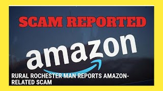 Rural Rochester man reports Amazon – related scam