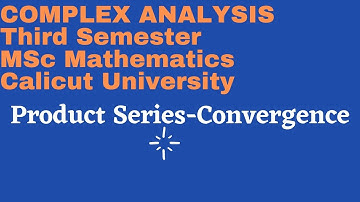 Video-04|Proposition 1.5|Convergence of Product Series|