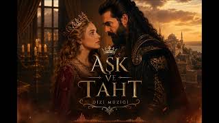 ⚔️ Aşk Uğruna Taht, Taht Uğruna Savaş Destansı Tarihi Dizi Müziği