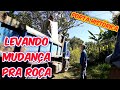 LEVANDO A MUDANÇA PRA ROÇA/PORTA HISTÓRICA/OBRA/Bora pra Roça?