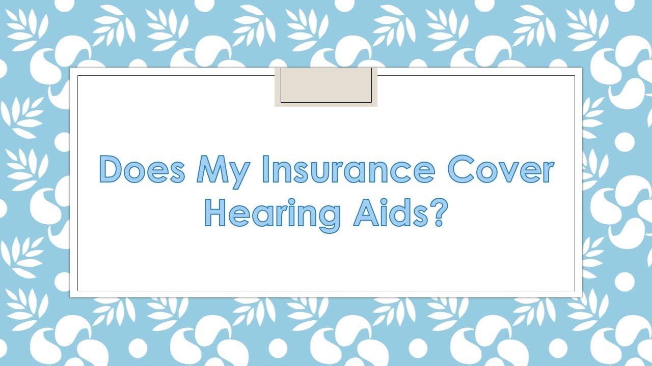Coates Classroom: Does my health insurance cover hearing aids?