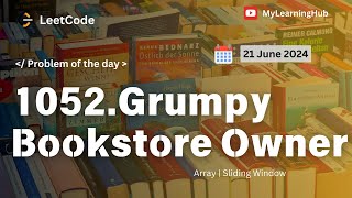 1052. Grumpy Bookstore Owner using Java | Leetcode | 21 June 2024 | Array | Sliding Window | Java