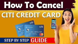 How To Cancel Citi Credit Card (Simple)