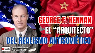 GEORGE F. KENNAN. EL ARQUITECTO DEL REALISMO ANTISOVIÉTICO