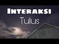 Interaksi  tulus  lirik lagu