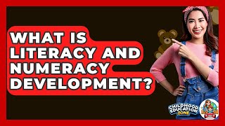 What Is Literacy And Numeracy Development? - Childhood Education Zone