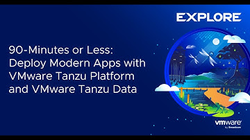 90-Minutes or Less: Deploy Modern Apps with VMware Tanzu Platform and VMware Tanzu Data