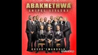 Abakhethwa Gospel Singers- Kusuk'emandulo