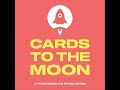 Welcome to the Cards To The Moon Podcast! (TRAILER)