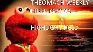 Highlight Hell - Theomach Weekly Highlight 03