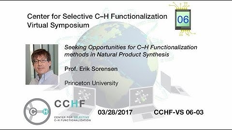CCHF-VS 6.3 | Prof. Sorensen: Seeking Opportunities for C–H Functionalization methods in Synthesis