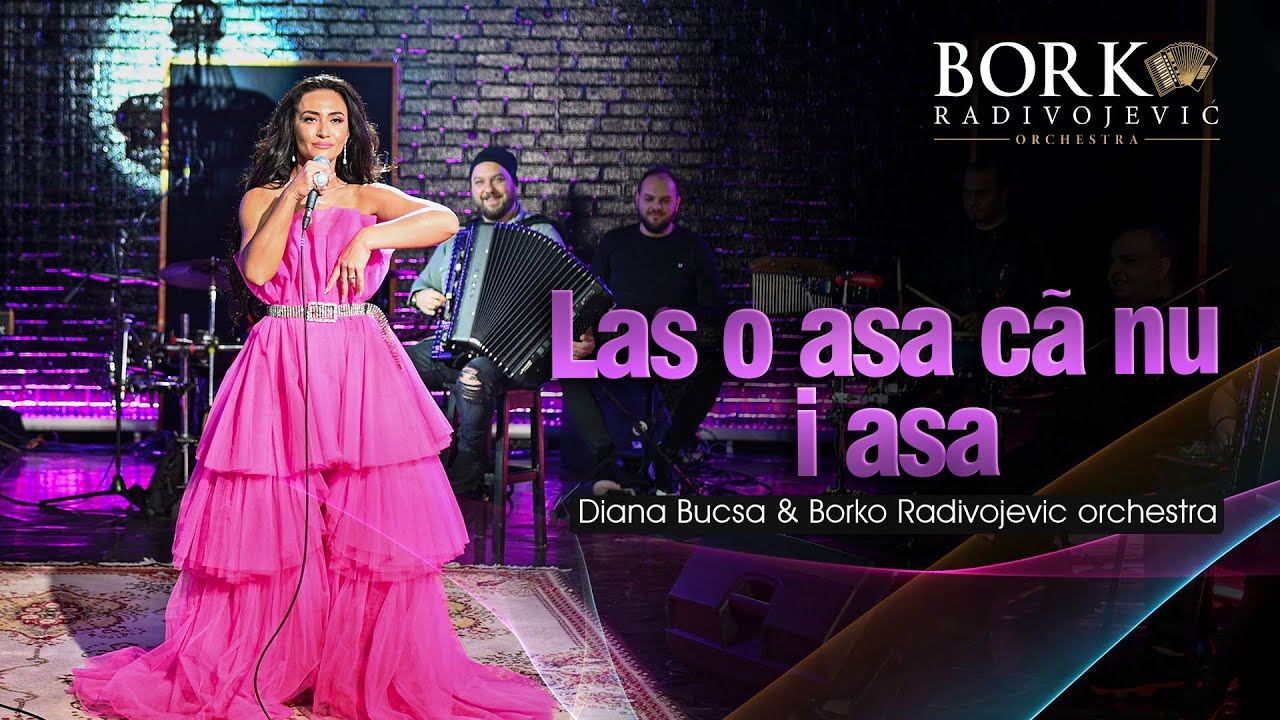 Diana Bucsa & Borko Radivojevic orchestra - Las o asa cã nu i asa