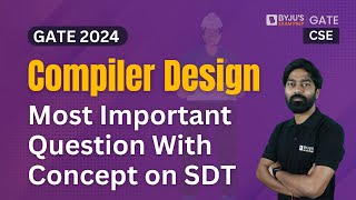 GATE 2024 | Compiler Design | Most Important Question with Concept on SDT (Part-2) | BYJU'S GATE Details