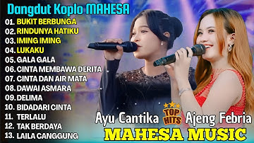BUKIT BERBUNGA, RINDUNYA HATIKU - AYU CANTIKA, AJENG FEBRIA - FULL ALBUM DANGDUT KOPLO MAHESA 2025