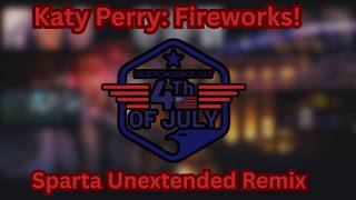 Katy Perry: Fireworks! | Sparta Unextended Remix |