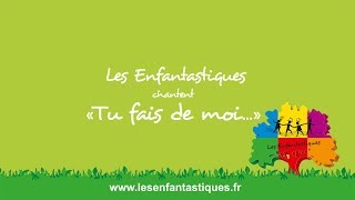 Video voorbeeld van "TU FAIS DE MOI - Les Enfantastiques"