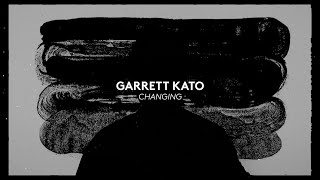 Watch Garrett Kato Changing video