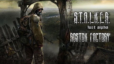 STALKER: Lost Alpha - Rostok Factory (Pure Atmosphere)