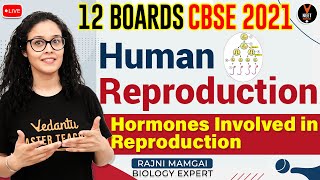 Human Reproduction Class 12 | Hormones Involved in Reproduction | 12 Boards CBSE 2021 | Rajni Ma'am
