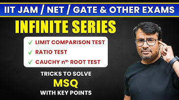 Infinite Series | Limit Comparison Test , Ratio Test & Cauchy Test | MSQs Series by Gp sir