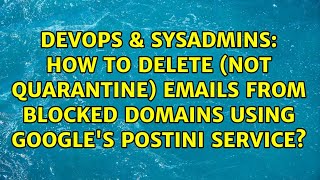 How to delete (not quarantine) emails from blocked domains using Google's Postini service