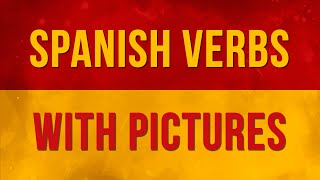 Most Important Verbs in Spanish with Images I Spanish for Beginners