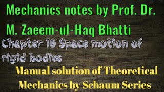 Mechanics notes by Prof.Dr.Zaeem-ul-Haq | Ch.10 | solution of theoretical mechanics by schaum series