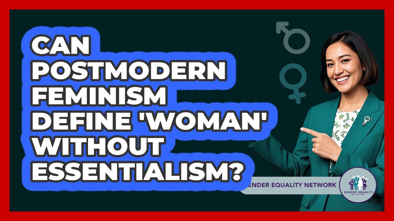 Can Postmodern Feminism Define 'woman' Without Essentialism? - Gender Equality Network