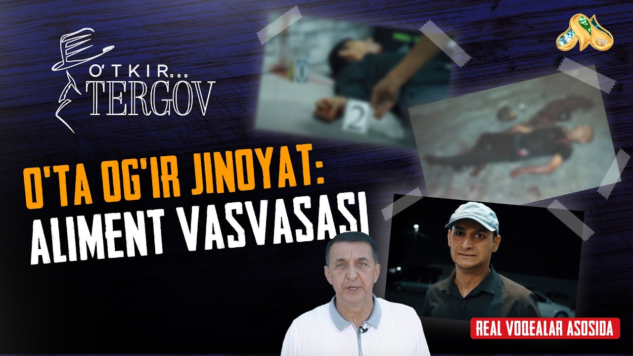 O’ta og‘ir jinoyat: aliment vasvasasi. O'tkir tergov