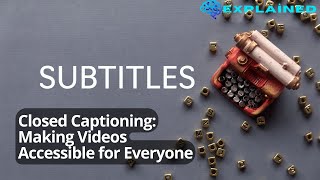Famous Closed Captioning: Making Videos Accessible for Everyone Net Worth