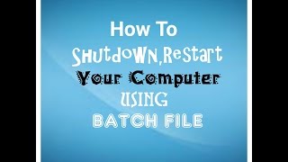 How To Shutdown Or Restart Copmuter Using Batch File | PcTutorials