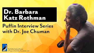 Puffin Interview Series With Dr. Joe Chuman: Dr. Barbara Katz Rothman