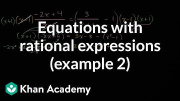 Equations with rational expressions (example 2) | Mathematics III | High School Math | Khan Academy