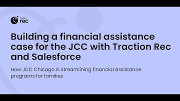 Creating a financial assistance case for the JCC with Traction Rec and Salesforce