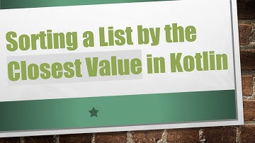 Sorting a List by the Closest Value in Kotlin