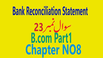 Bank Reconciliation Statement Question No 23 for B.com Part1 By (Sir Sohail Afzal and M.Arif Ch)