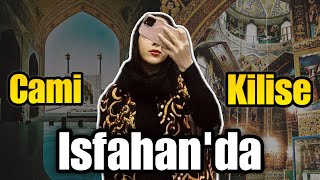 İsfahan Gezisi: Cami ve Vank Kilise Ziyareti