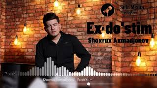 Shoxrux Axmadjonov  - Ex Do'stim