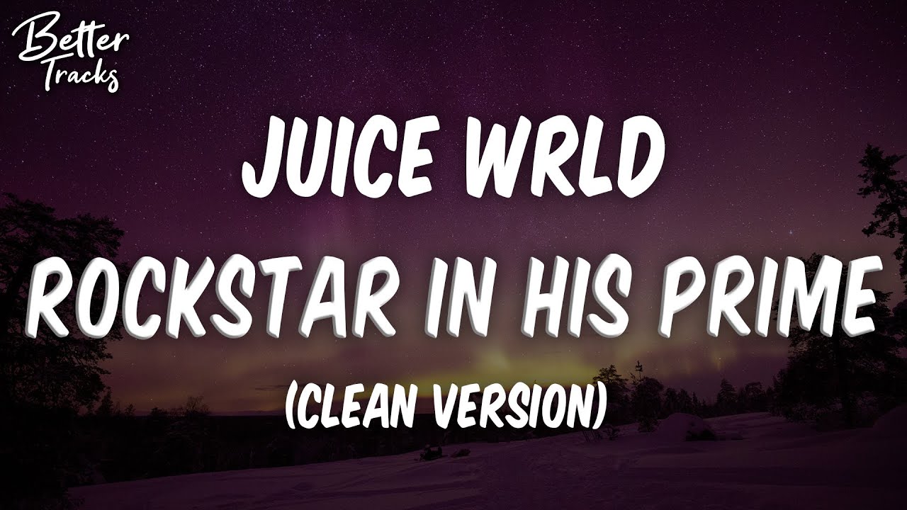 Juice WRLD Rockstar In His Prime (Clean) (Lyrics) 🔥 (Rockstar In His