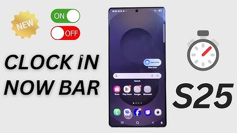 Galaxy S25/S25+/Ultra: How to Enable/Disable Clock In Now Bar